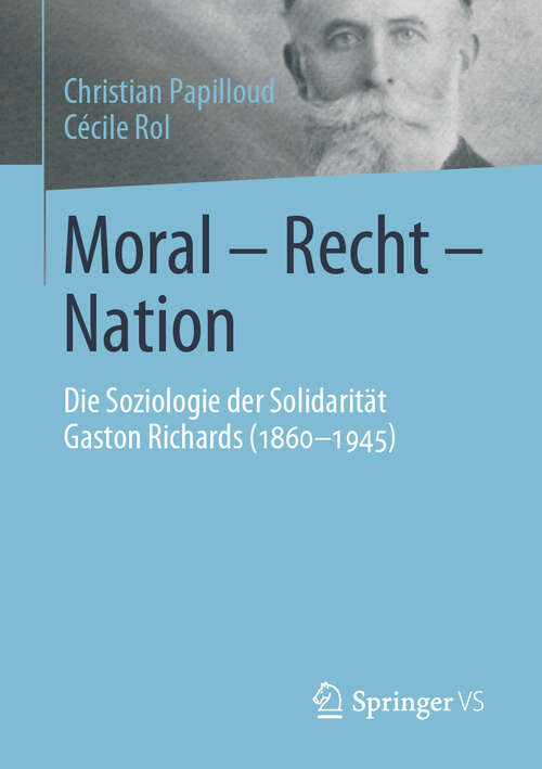 Book cover of Moral - Recht - Nation: Die Soziologie der Solidarität Gaston Richards (1860-1945) (1. Aufl. 2019)