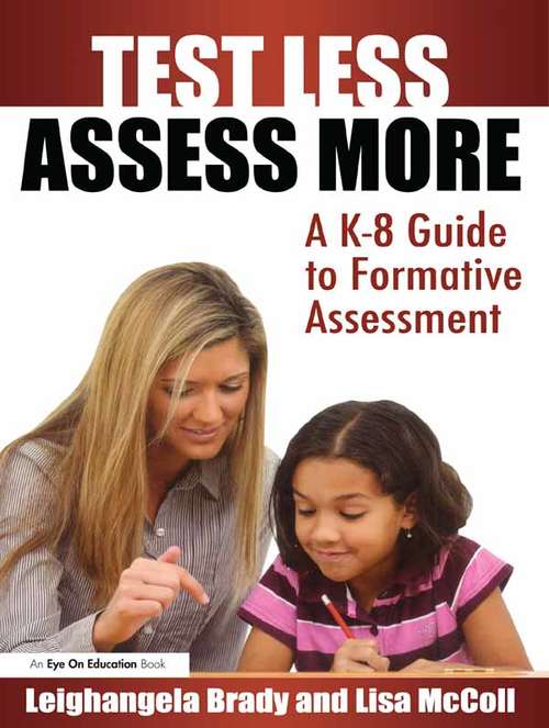 Book cover of Test Less Assess More: A K-8 Guide to Formative Assessment