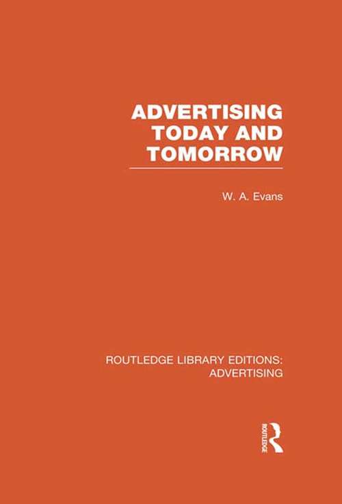 Book cover of Advertising Today and Tomorrow (Routledge Library Editions: Advertising)
