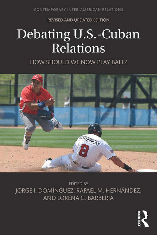 Book cover of Debating U.S.-Cuban Relations: How Should We Now Play Ball? (2)