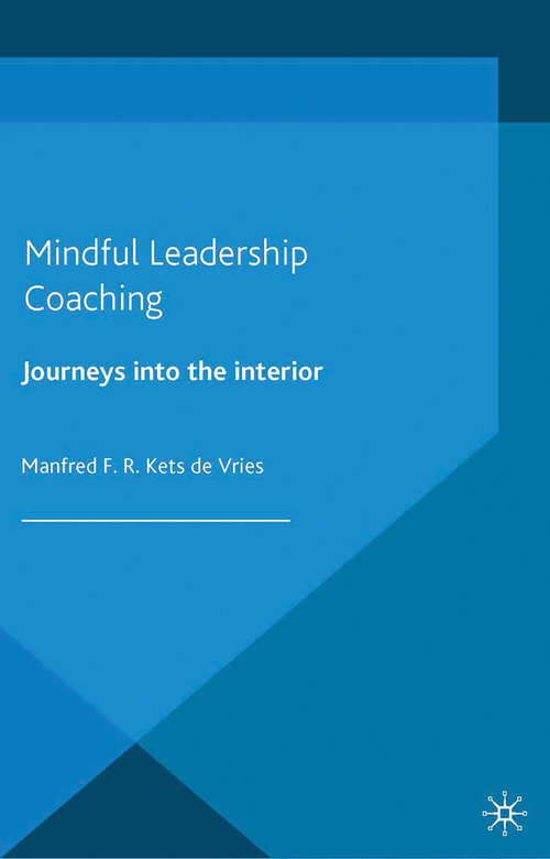 Book cover of Mindful Leadership Coaching: Journeys into the Interior (2014) (INSEAD Business Press)