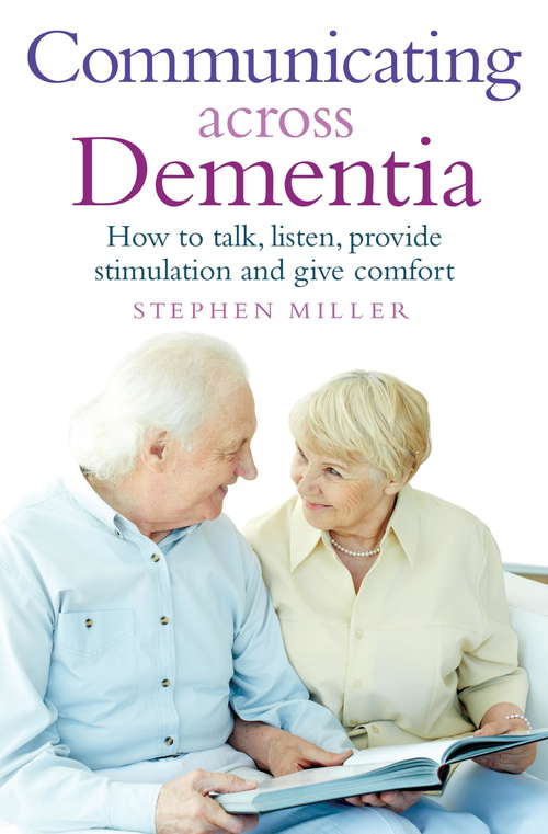 Book cover of Communicating Across Dementia: How to talk, listen, provide stimulation and give comfort (Tom Thorne Novels #476)