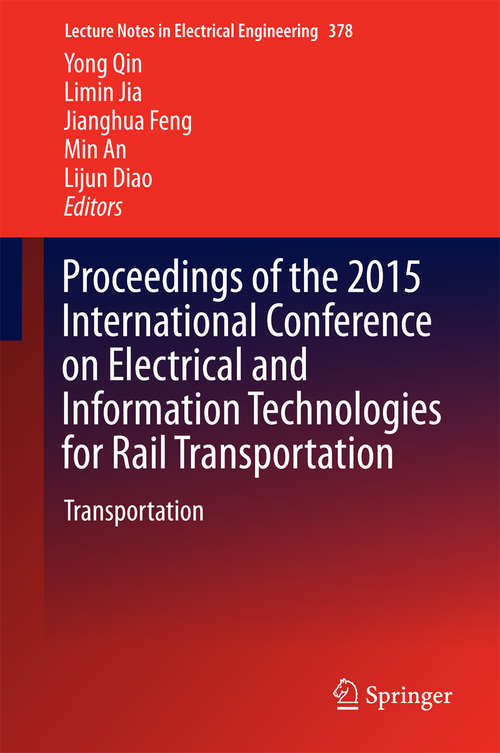 Book cover of Proceedings of the 2015 International Conference on Electrical and Information Technologies for Rail Transportation: Transportation (1st ed. 2016) (Lecture Notes in Electrical Engineering #378)