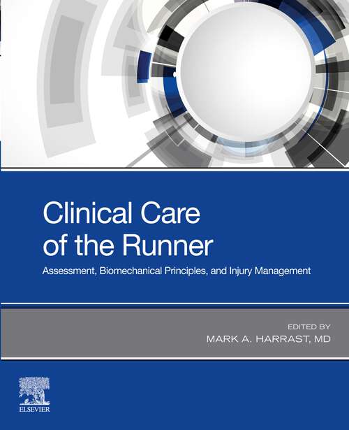 Book cover of Clinical Care of the Runner: Assessment, Biomechanical Principles, and Injury Management