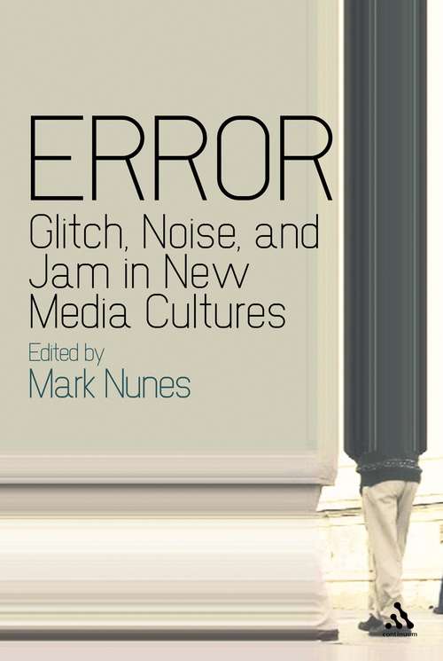 Book cover of Error: Glitch, Noise, And Jam In New Media Cultures