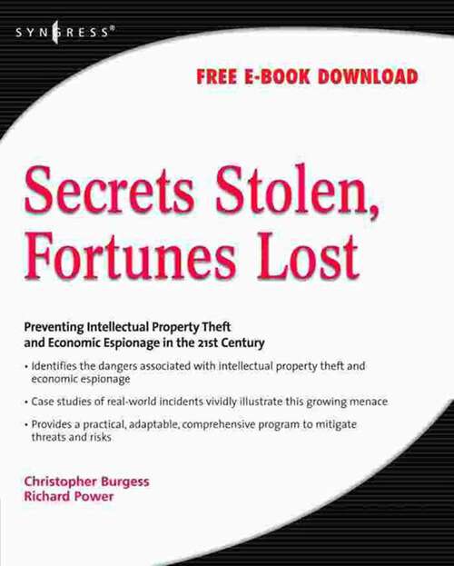 Book cover of Secrets Stolen, Fortunes Lost: Preventing Intellectual Property Theft and Economic Espionage in the 21st Century