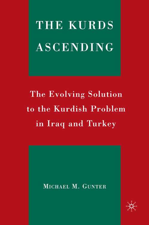 Book cover of The Kurds Ascending: The Evolving Solution to the Kurdish Problem in Iraq and Turkey (2008)