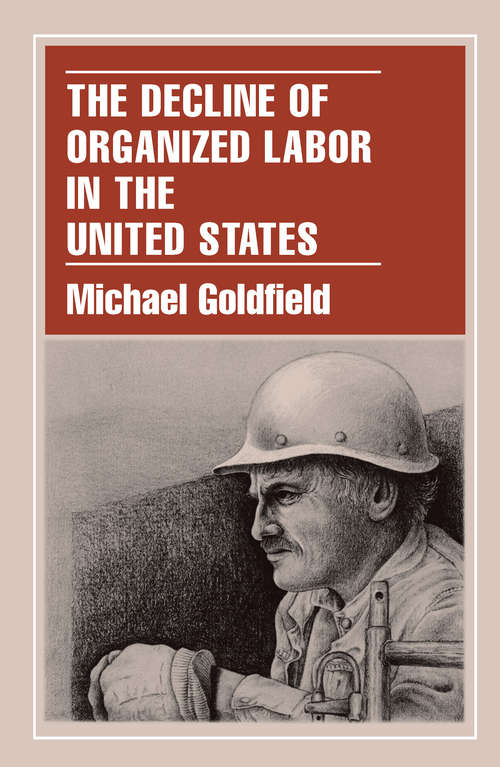 Book cover of The Decline of Organized Labor in the United States