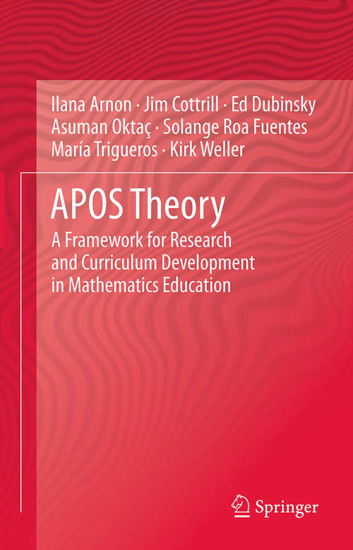 Book cover of APOS Theory: A Framework for Research and Curriculum Development in Mathematics Education (2014)