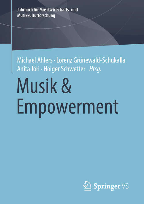 Book cover of Musik & Empowerment (1. Aufl. 2020) (Jahrbuch für Musikwirtschafts- und Musikkulturforschung)
