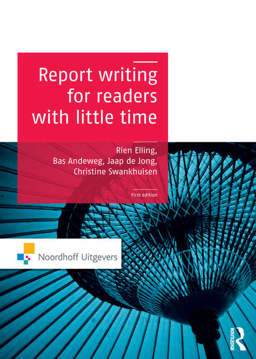 Book cover of Report Writing for Readers with Little Time (Routledge-Noordhoff International Editions)