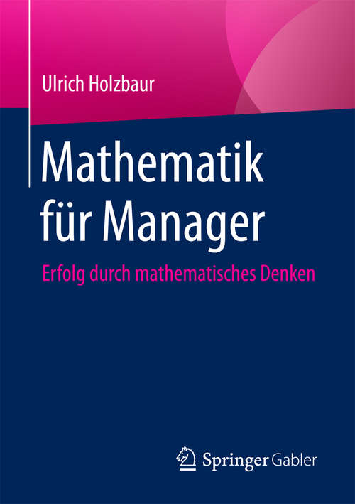 Book cover of Mathematik für Manager: Erfolg durch Mathematisches Denken