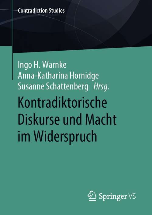 Book cover of Kontradiktorische Diskurse und Macht im Widerspruch (1. Aufl. 2020) (Contradiction Studies)