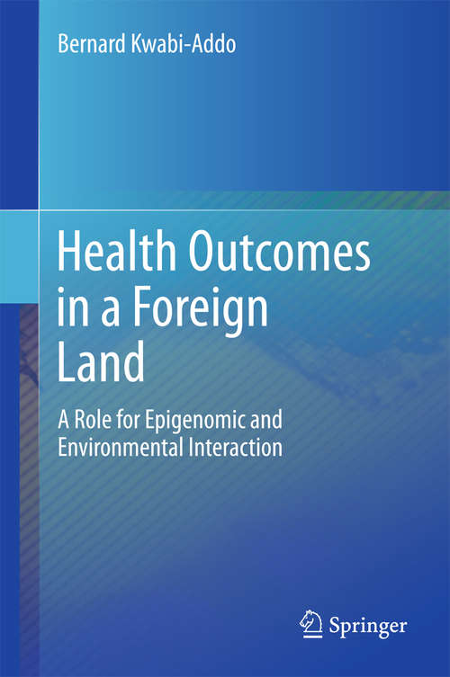 Book cover of Health Outcomes in a Foreign Land: A Role for Epigenomic and Environmental Interaction