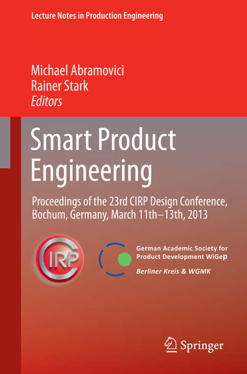 Book cover of Smart Product Engineering: Proceedings of the 23rd CIRP Design Conference, Bochum, Germany, March 11th - 13th, 2013 (2013) (Lecture Notes in Production Engineering)