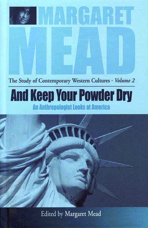 Book cover of And Keep Your Powder Dry: An Anthropologist Looks at America (Margaret Mead: The Study of Contemporary Western Culture #2)