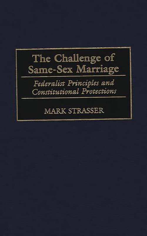 Book cover of The Challenge of Same-Sex Marriage: Federalist Principles and Constitutional Protections