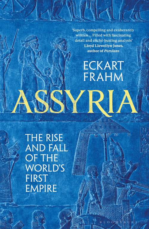 Book cover of Assyria: The Rise and Fall of the World's First Empire (Blackwell Companions To The Ancient World Ser.)