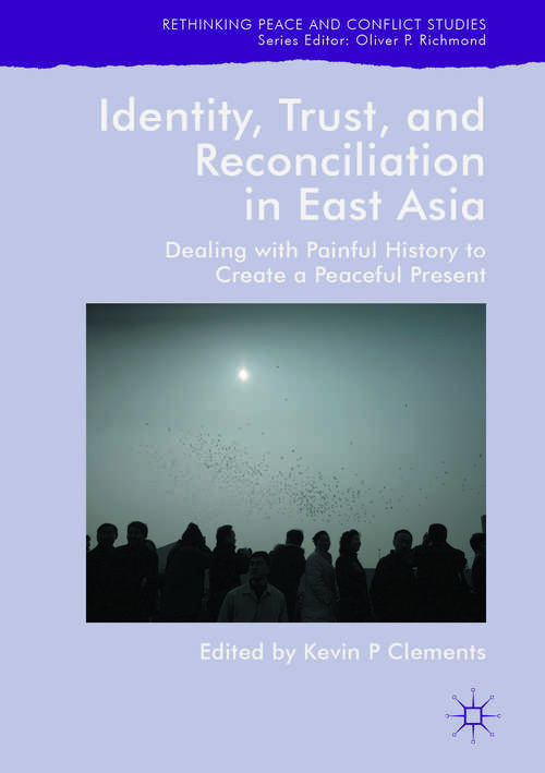Book cover of Identity, Trust, and Reconciliation in East Asia: Dealing with Painful History to Create a Peaceful Present
