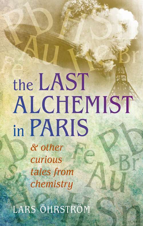 Book cover of Curious Tales from Chemistry: The Last Alchemist in Paris and Other Episodes