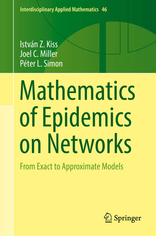 Book cover of Mathematics of Epidemics on Networks: From Exact to Approximate Models (Interdisciplinary Applied Mathematics #46)