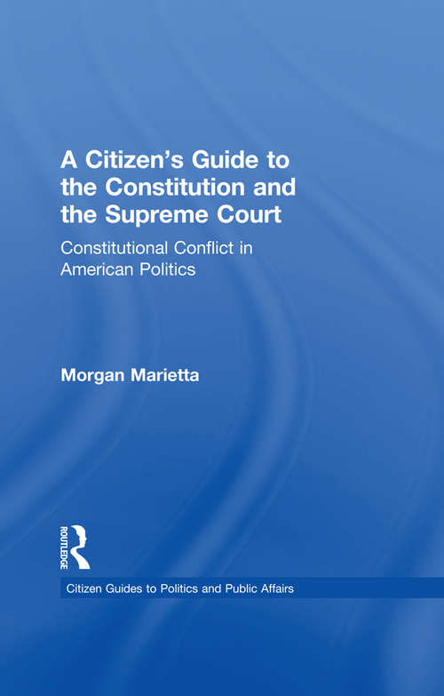 Book cover of A Citizen’s Guide to the Constitution and the Supreme Court: Constitutional Conflict in American Politics