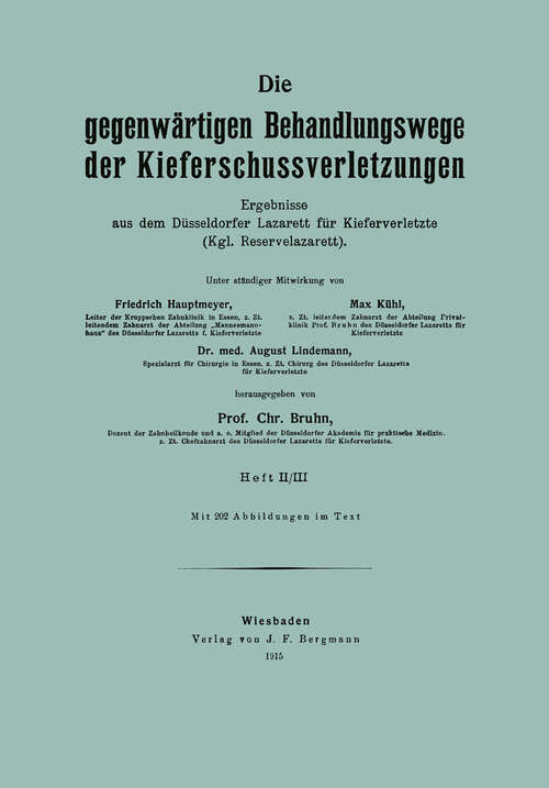 Book cover of Die gegenwärtigen Behandlungswege der Kieferschussverletzungen: Ergebnisse aus dem Düsseldorfer Lazarett für Kieferverletzte (Kgl. Reservelazarett) (1915)