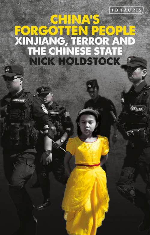 Book cover of China's Forgotten People: Xinjiang, Terror and the Chinese State