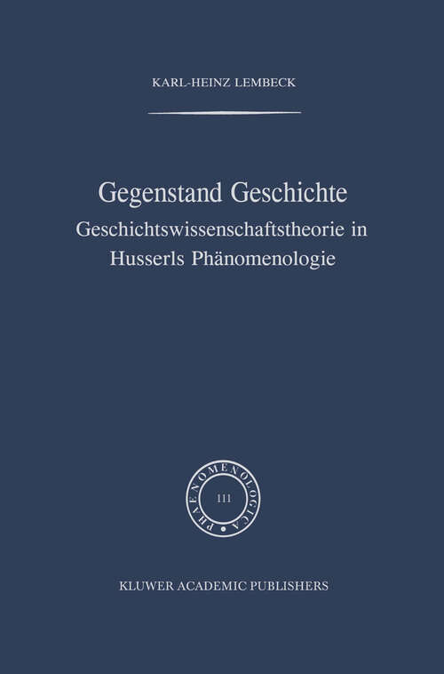 Book cover of Gegenstand Geschichte: Geschichtswissenschaftstheorie in Husserls Phänomenologie (1988) (Phaenomenologica #111)