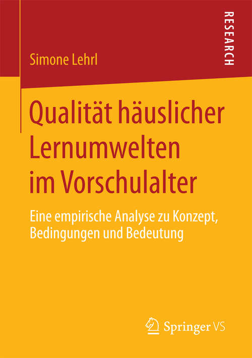 Book cover of Qualität häuslicher Lernumwelten im Vorschulalter: Eine empirische Analyse zu Konzept, Bedingungen und Bedeutung