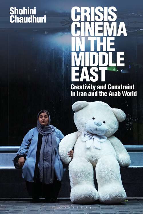 Book cover of Crisis Cinema in the Middle East: Creativity and Constraint in Iran and the Arab World