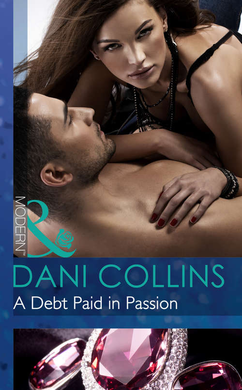 Book cover of A Debt Paid in Passion: A Debt Paid In Passion / An Exception To His Rule / Waves Of Temptation (ePub First edition) (Mills And Boon Modern Ser.)