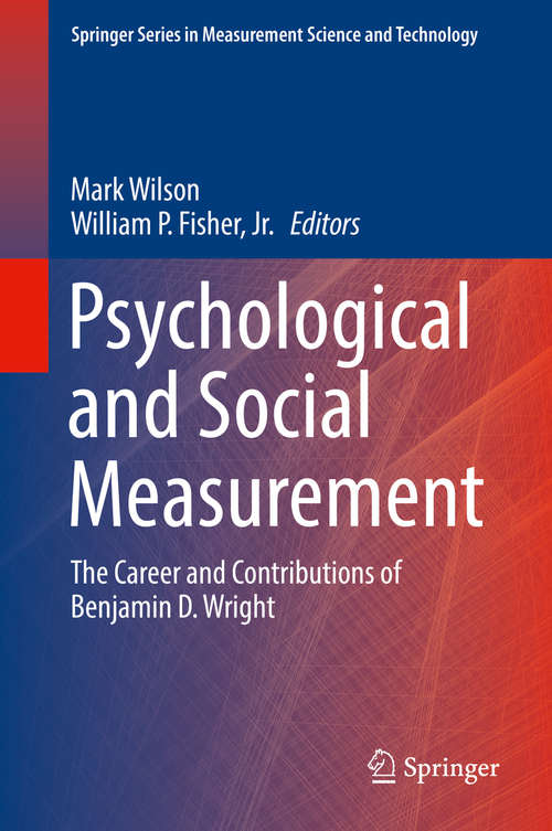 Book cover of Psychological and Social Measurement: The Career and Contributions of Benjamin D. Wright (Springer Series in Measurement Science and Technology)