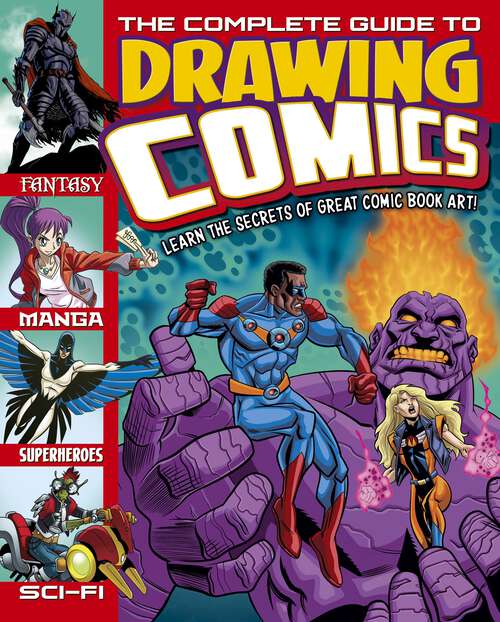 Book cover of The Complete Guide to Drawing Comics: Learn The Secrets Of Great Comic Book Art!