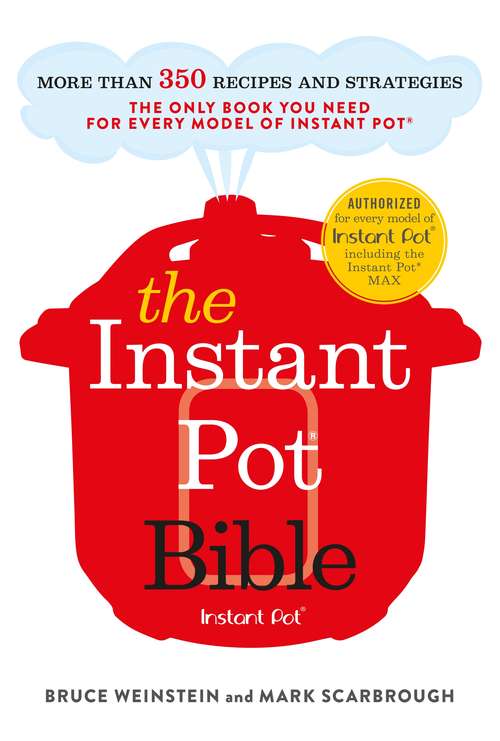 Book cover of The Instant Pot Bible: The only book you need for every model of instant pot – with more than 350 recipes