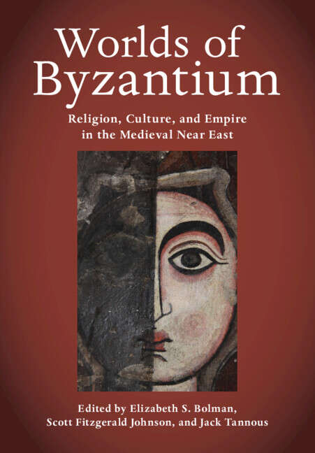 Book cover of Worlds of Byzantium: Religion, Culture, and Empire in the Medieval Near East