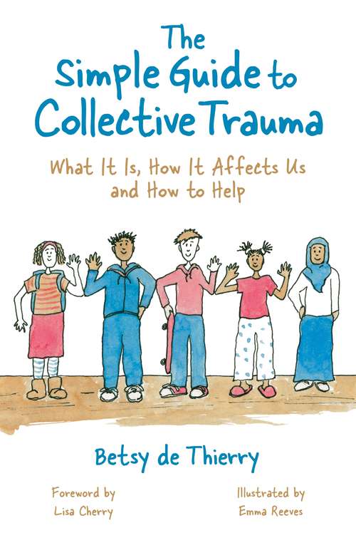 Book cover of The Simple Guide to Collective Trauma: What It Is, How It Affects Us and How to Help (Simple Guides)
