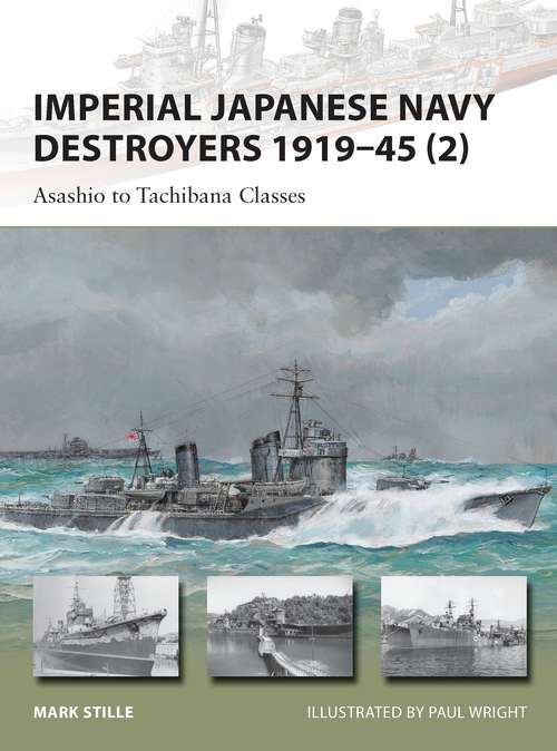 Book cover of Imperial Japanese Navy Destroyers 1919–45: Asashio to Tachibana Classes (New Vanguard)