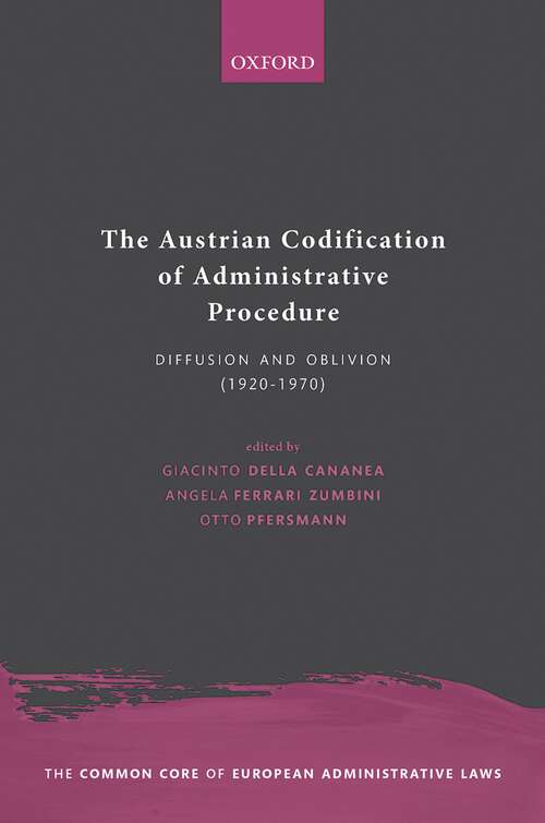 Book cover of The Austrian Codification of Administrative Procedure: Diffusion and Oblivion (1920-1970) (The Common Core of European Administrative Law)