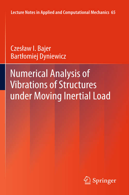 Book cover of Numerical Analysis of Vibrations of Structures under Moving Inertial Load (2012) (Lecture Notes in Applied and Computational Mechanics #65)