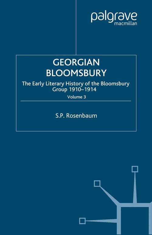 Book cover of Georgian Bloomsbury: Volume 3: The Early Literary History of the Bloomsbury Group, 1910–1914 (2003)