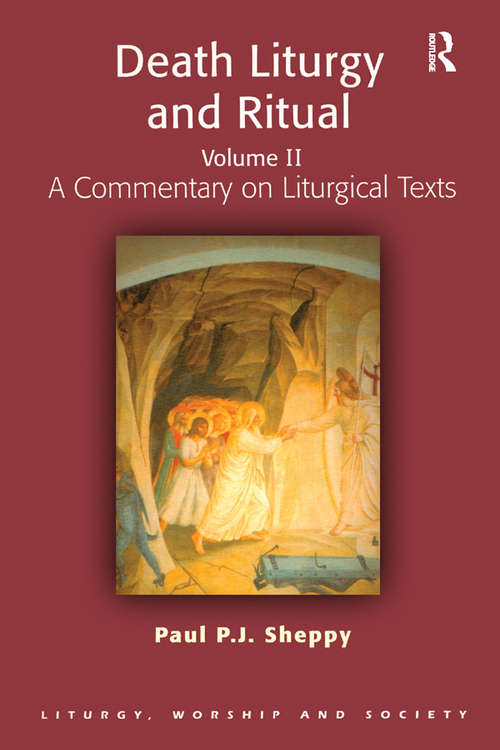 Book cover of Death Liturgy and Ritual: Volume II: A Commentary on Liturgical Texts (Liturgy, Worship and Society Series)