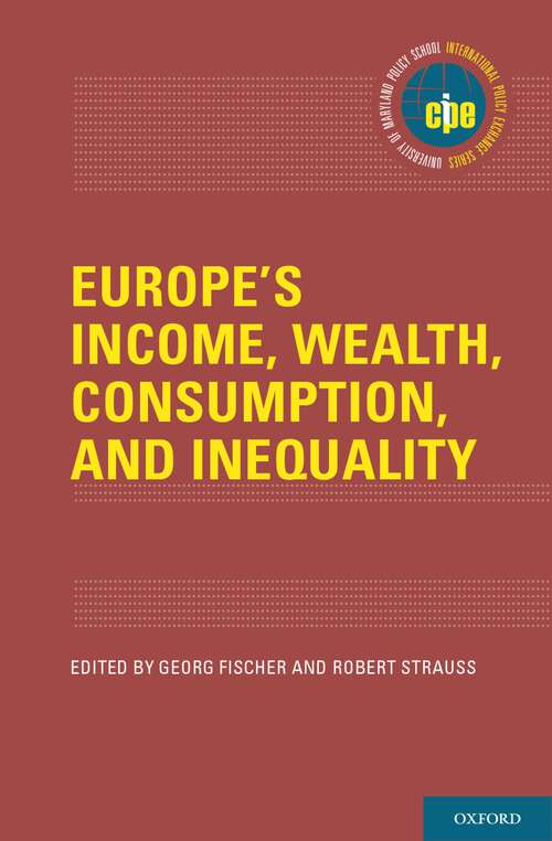 Book cover of Europe's Income, Wealth, Consumption, and Inequality (International Policy Exchange)