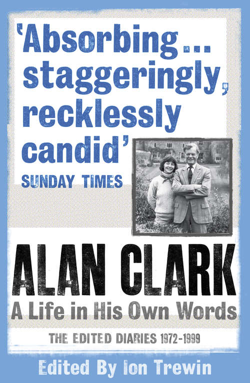 Book cover of Alan Clark: A Life In His Own Words
