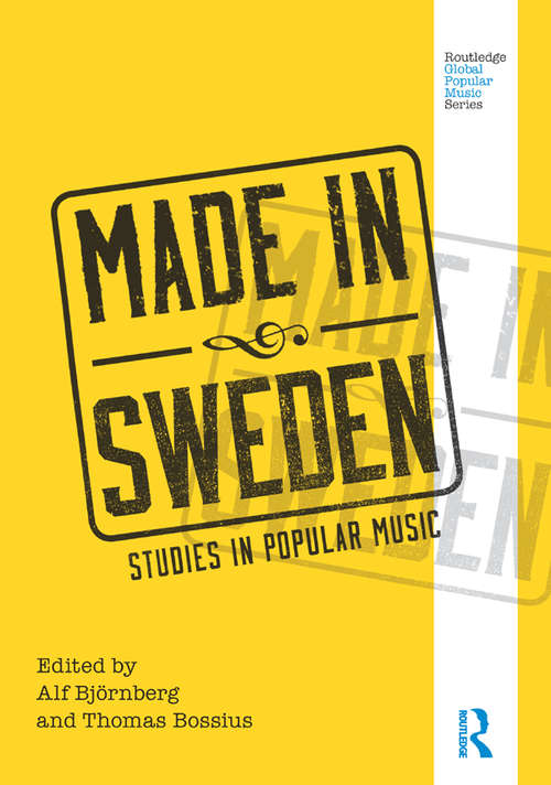Book cover of Made in Sweden: Studies in Popular Music (Routledge Global Popular Music Series)