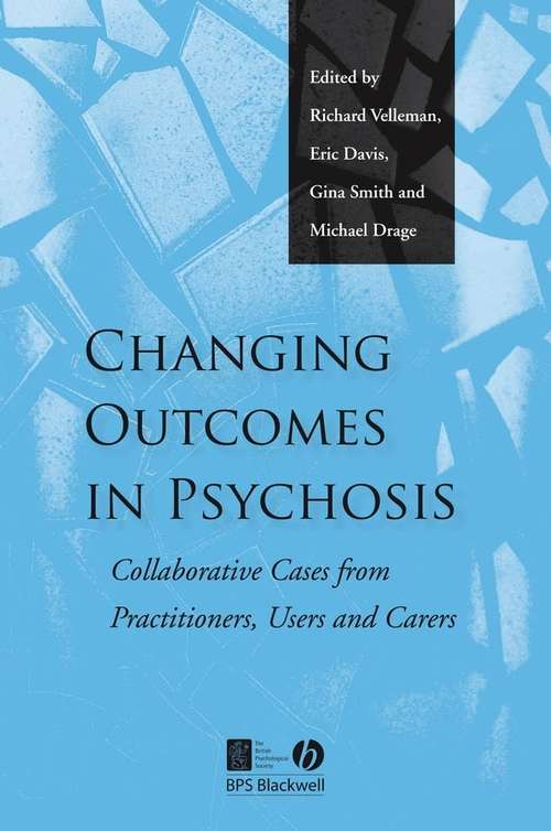 Book cover of Changing Outcomes in Psychosis: Collaborative Cases from Practitioners, Users and Carers