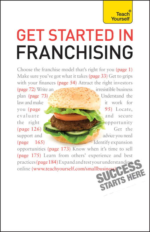 Book cover of Get Started in Franchising: An indispensible practical guide to selecting and starting your franchise business (Teach Yourself)