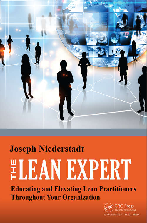 Book cover of The Lean Expert: Educating and Elevating Lean Practitioners Throughout Your Organization