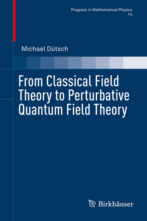 Book cover of From Classical Field Theory to Perturbative Quantum Field Theory (1st ed. 2019) (Progress in Mathematical Physics #74)