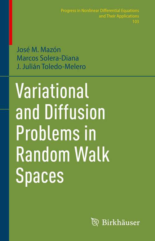 Book cover of Variational and Diffusion Problems in Random Walk Spaces (1st ed. 2023) (Progress in Nonlinear Differential Equations and Their Applications #103)